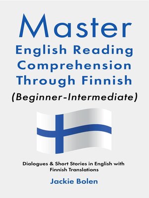 cover image of Master English Reading Comprehension Through Finnish (Beginner-Intermediate)